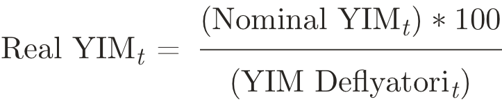 Real YIM_t = (Nominal YIM_t) * 100/(YIM Deflyatori_t)