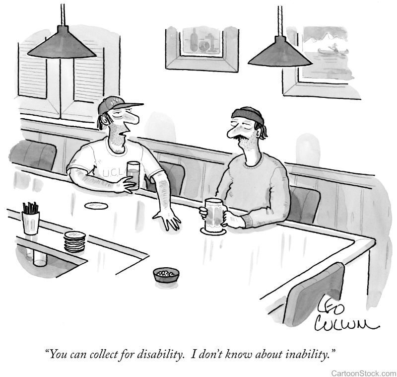 Cartoon of two scruffy men drinking in an empty bar. One says to the other: “You can collect for disability. I don’t know about inability.”